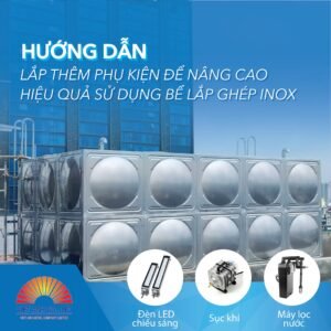 Hướng dẫn lắp thêm phụ kiện để nâng cao hiệu quả sử dụng bể lắp ghép Inox